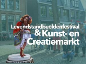 Levendstandbeeldenfestival & Kunst- en Creatiemarkt